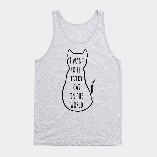 i want to pet every cat in the world | Funny Cat Tank Top by FandomizedRose